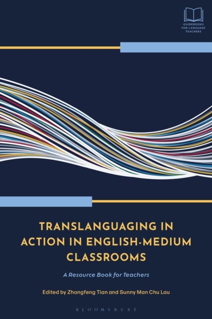 Translanguaging in Action in English-Medium Classrooms - A Resource Book for Teachers