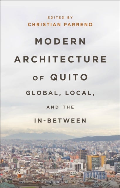 Modern Architecture of Quito - Global, Local, and the In-Between