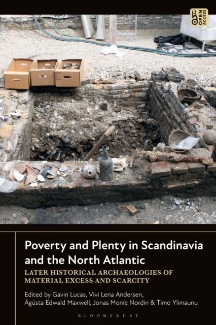 Poverty and Plenty in Scandinavia and the North Atlantic - Later Historical Archaeologies of Material Excess and Scarcity