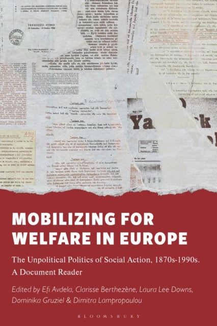 Mobilizing for Welfare in Europe - The Unpolitical Politics of Social Action, 1870s-1990s. A Document Reader