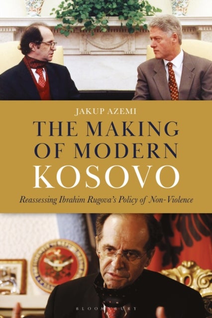 The Making of Modern Kosovo - Reassessing Ibrahim Rugova’s Policy of Non-Violence