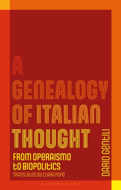 A Genealogy of Italian Thought - From Operaismo to Biopolitics