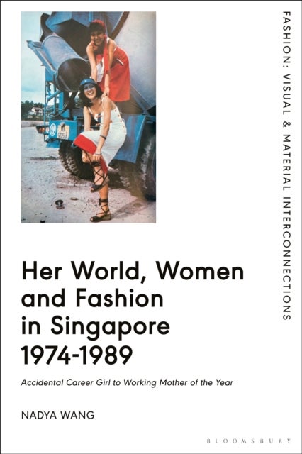 Her World, Women and Fashion in Singapore 1974-1989 - Accidental Career Girl to Working Mother of the Year