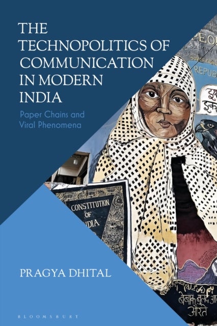 The Technopolitics of Communication in Modern India - Paper Chains and Viral Phenomena