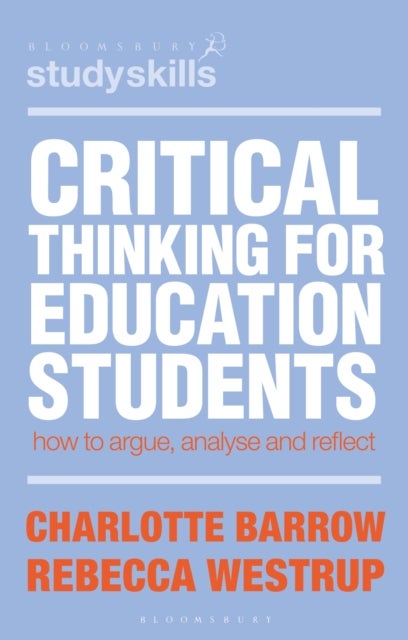 Critical Thinking for Education Students - How to Argue, Analyse and Reflect