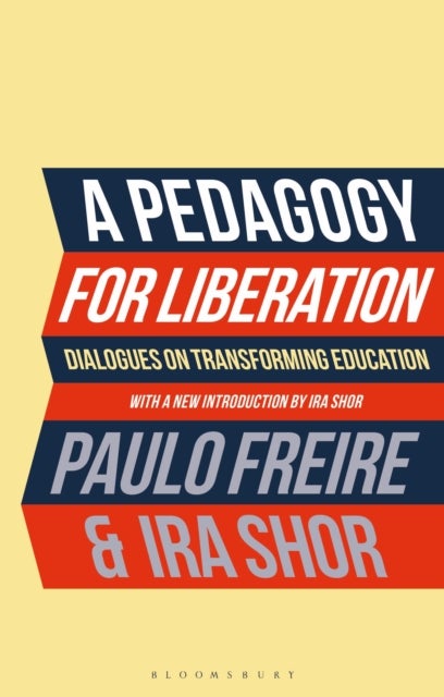 A Pedagogy for Liberation - Dialogues on Transforming Education
