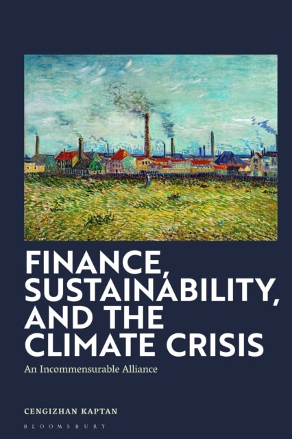 Finance, Sustainability, and the Climate Crisis - An Incommensurable Alliance