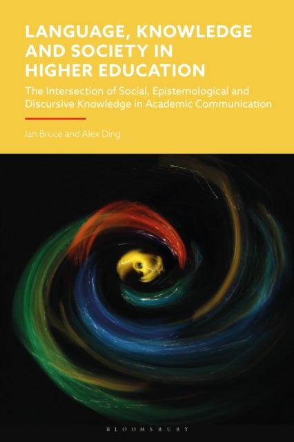 Language, Knowledge and Society in Higher Education - The Intersection of Social, Epistemological and Discursive Knowledge in Academic Communication