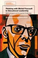 Thinking with Michel Foucault in Educational Leadership