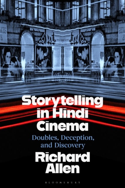 Storytelling in Hindi Cinema - Doubles, Deception, and Discovery