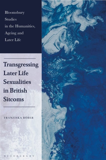 Transgressing Later Life Sexualities in British Sitcoms