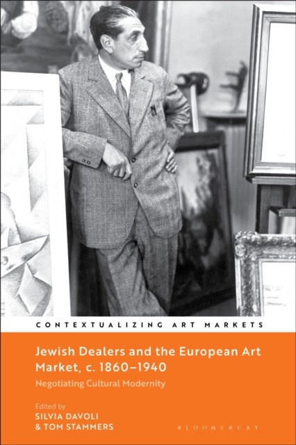 Jewish Dealers and the European Art Market, c. 1860–1940 - Negotiating Cultural Modernity