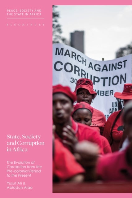 State, Society and Corruption in Africa - The Evolution of Corruption from the Pre-colonial Period to the Present