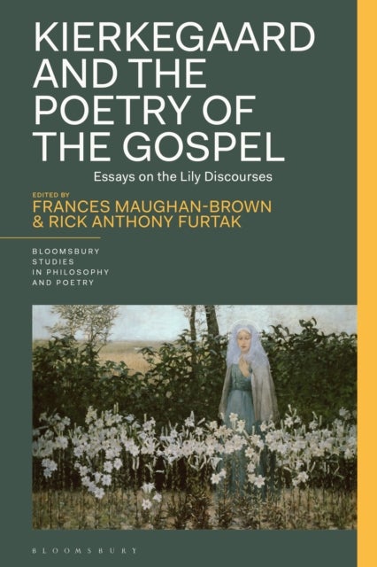 Kierkegaard and the Poetry of the Gospel - Essays on the Lily Discourses