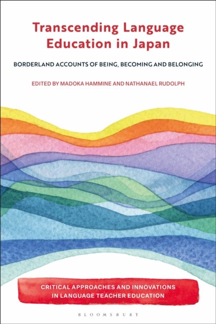Transcending Language Education in Japan - Borderland Accounts of Being, Becoming, and Belonging