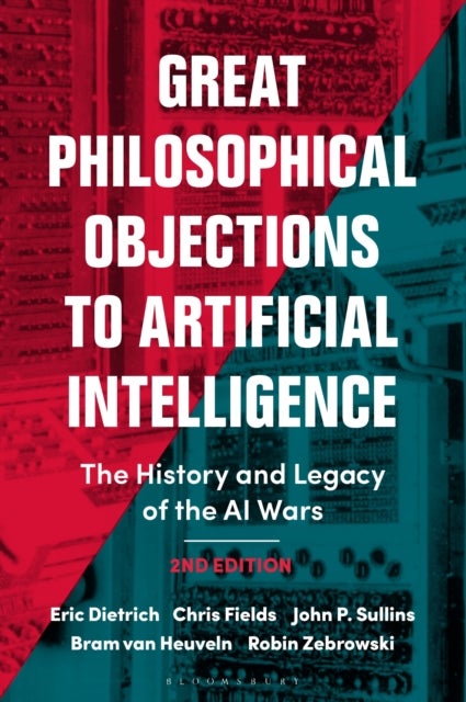Great Philosophical Objections to Artificial Intelligence - The History and Legacy of the AI Wars
