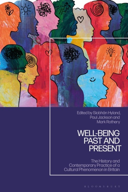 Well-being Past and Present - The History and Contemporary Practice of a Cultural Phenomenon in Britain