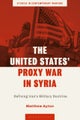 The United States’ Proxy War in Syria