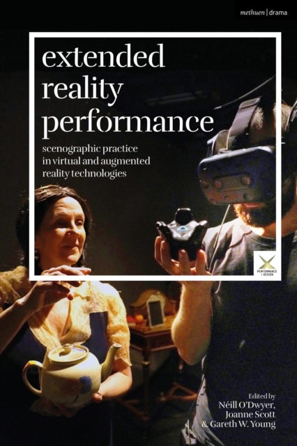 Extended Reality Performance - Scenographic Practice in Virtual and Augmented Reality Technologies