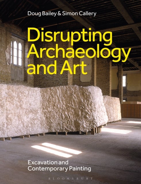 Disrupting Archaeology and Art - Excavation and Contemporary Painting