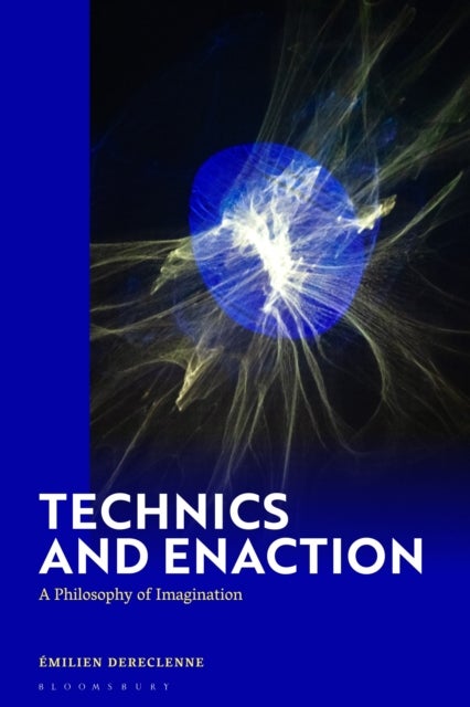 Technics and Enaction - A Philosophy of Imagination