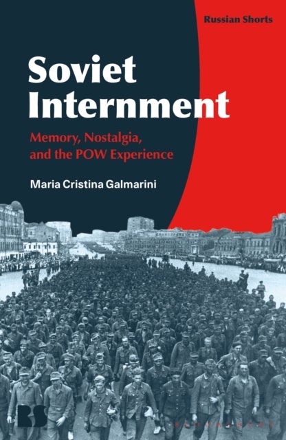 Soviet Internment - Memory, Nostalgia, and the POW Experience