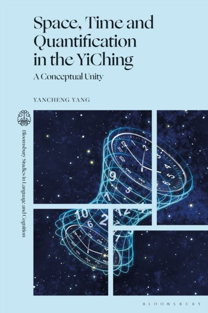 Space, Time and Quantification in the YiChing - A Conceptual Unity