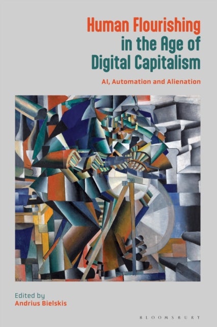 Human Flourishing in the Age of Digital Capitalism - AI, Automation and Alienation