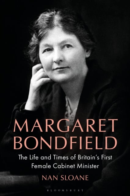 Margaret Bondfield - The Life and Times of Britain’s First Female Cabinet Minister