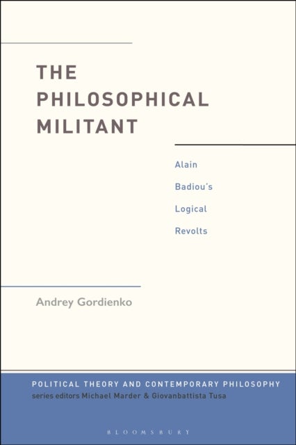 The Philosophical Militant - Alain Badiou's Logical Revolts