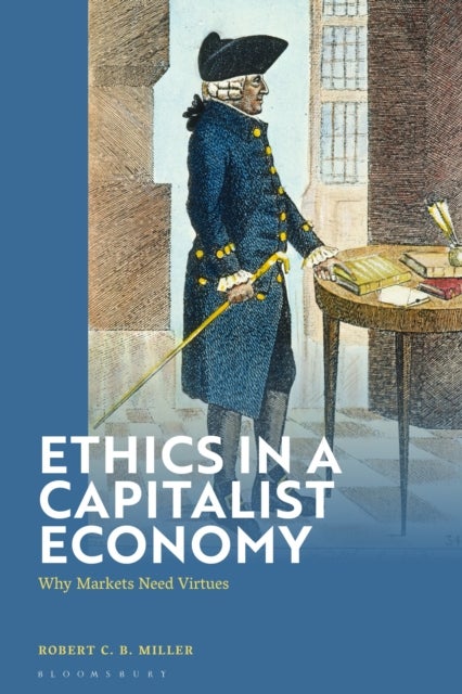 Ethics in a Capitalist Economy - Why Markets Need Virtues