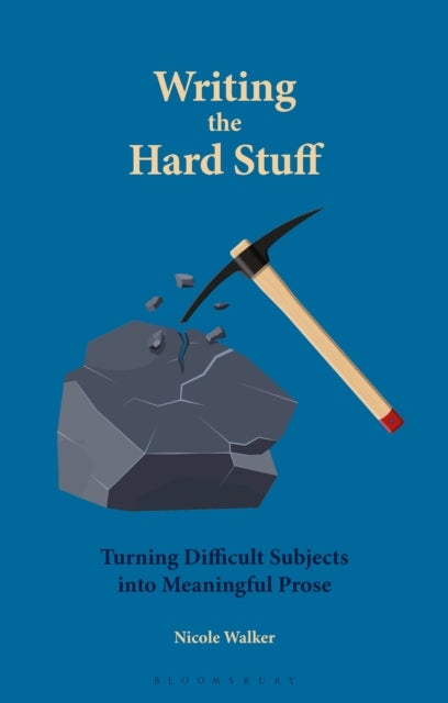 Writing the Hard Stuff - Turning Difficult Subjects into Meaningful Prose