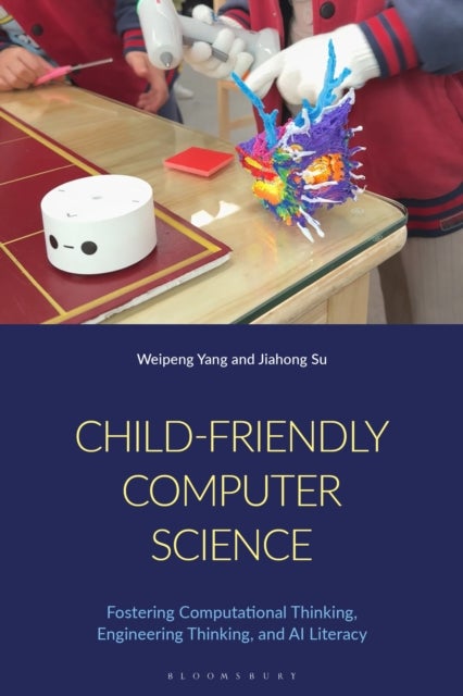Child-Friendly Computer Science - Fostering Computational Thinking, Engineering Thinking, and AI Literacy