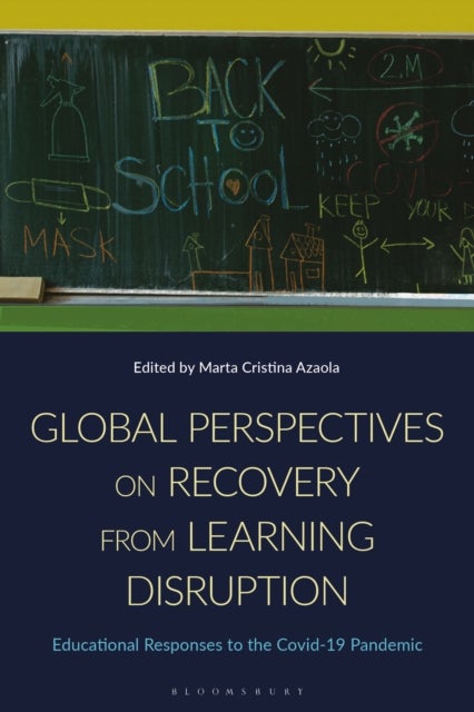 Global Perspectives on Recovery from Learning Disruption - Educational Responses to the Covid-19 Pandemic