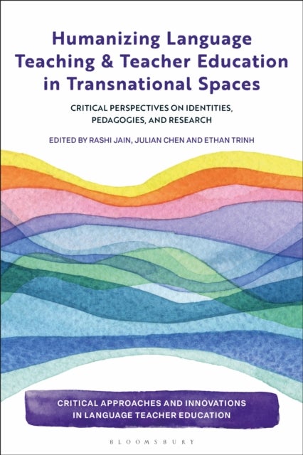 Humanizing Language Teaching and Teacher Education in Transnational Spaces - Critical Perspectives on Identities, Pedagogies, and Research