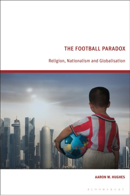 The Football Paradox - Religion, Nationalism and Globalization