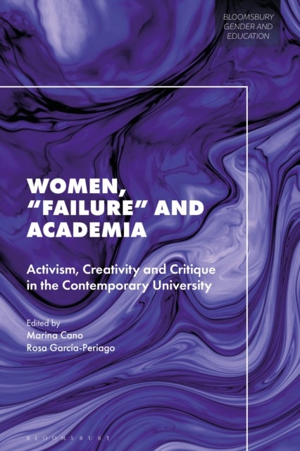 Women, 'Failure' and Academia - Activism, Creativity and Critique in the Contemporary University