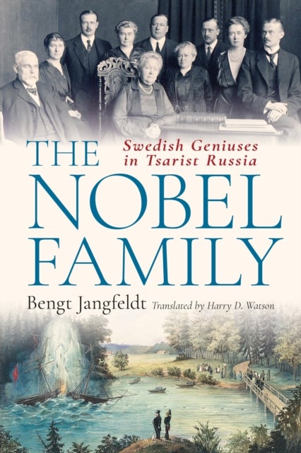 The Nobel Family - Swedish Geniuses in Tsarist Russia