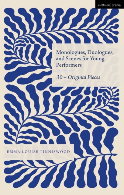 Monologues, Duologues and Scenes for Young Performers - 30+ Original Pieces