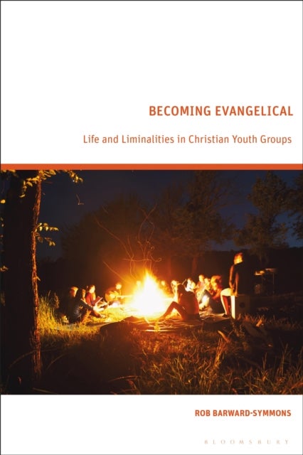 Becoming Evangelical - Life and Liminalities in Christian Youth Groups