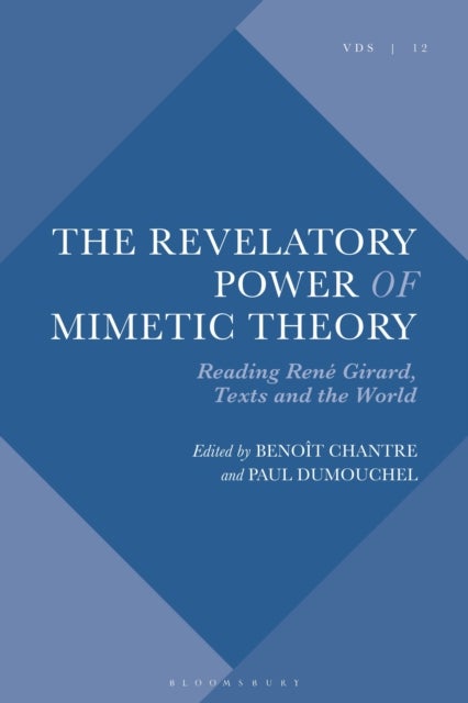 The Revelatory Power of Mimetic Theory - Reading Rene Girard, Texts and the World