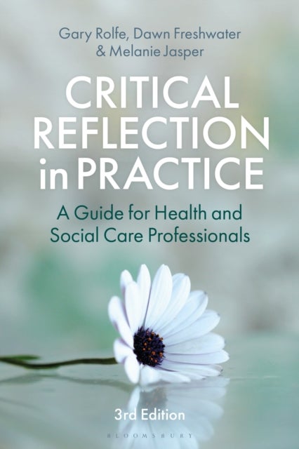 Critical Reflection in Practice - A Guide for Health and Social Care Professionals