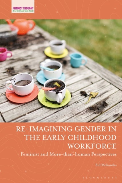 Re-imagining Gender in the Early Childhood Workforce - Feminist and More-than-human Perspectives