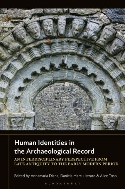 Human Identities in the Archaeological Record - Interdisciplinary Perspectives from Late Antiquity to the Modern Period