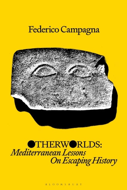Otherworlds - Mediterranean Lessons On Escaping History