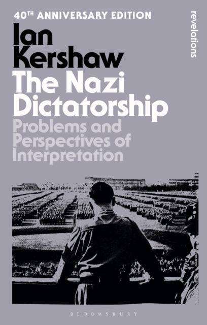 The Nazi Dictatorship - Problems and Perspectives of Interpretation - 40th Anniversary Edition