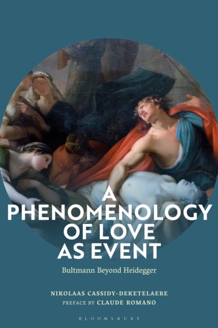 A Phenomenology of Love as Event - Bultmann Beyond Heidegger