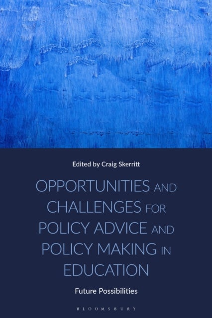 Opportunities and Challenges for Policy Advice and Policy Making in Education - Future Possibilities