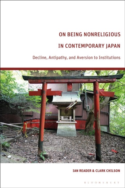 On Being Nonreligious in Contemporary Japan - Decline, Antipathy, and Aversion to Institutions