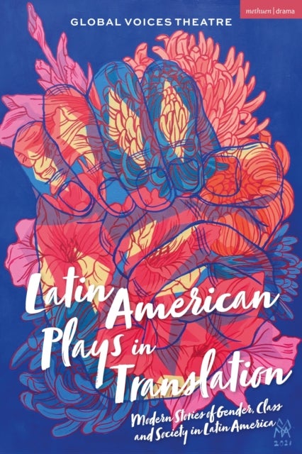 Latin American Plays in Translation - Modern Stories of Gender, Class and Society in Latin America